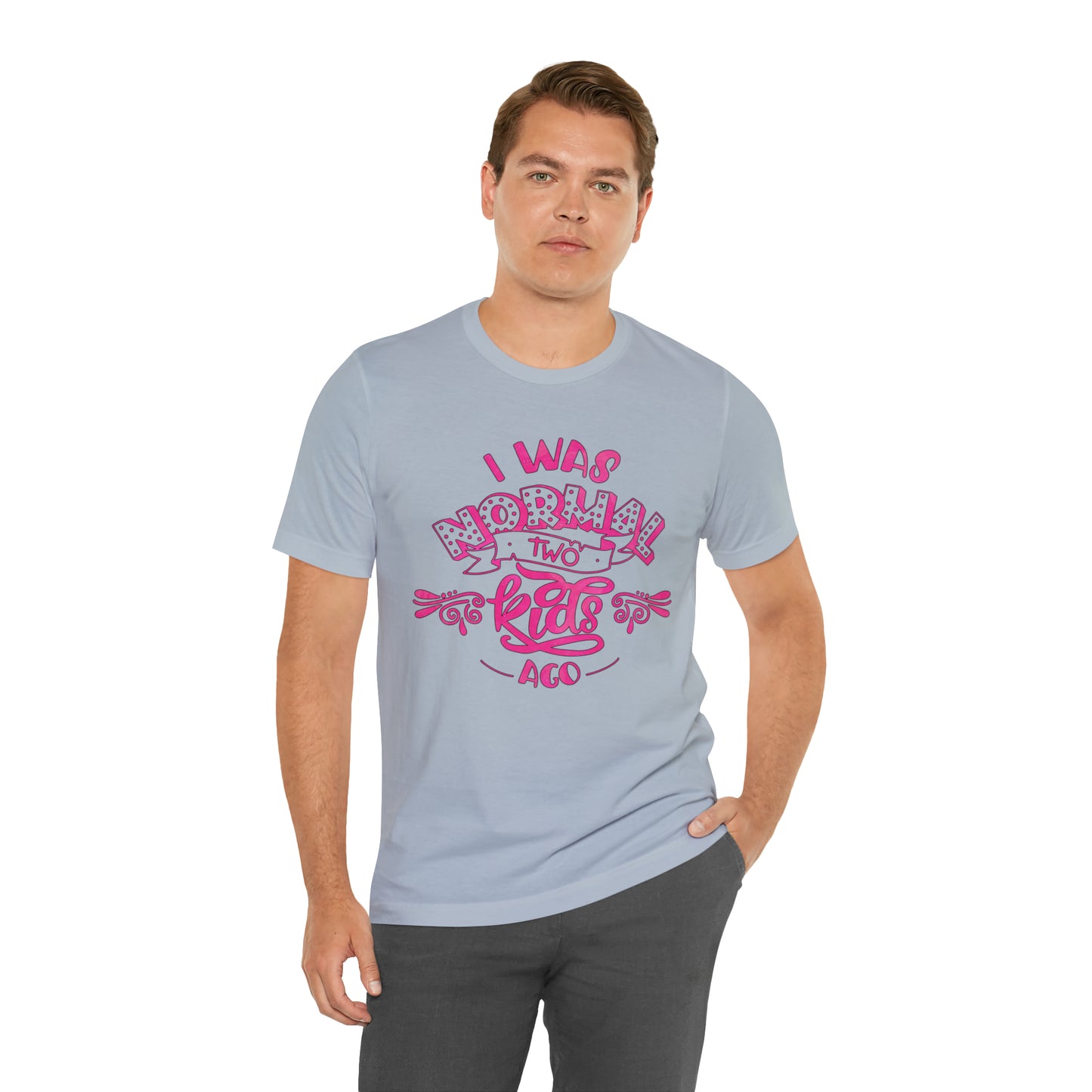 I Was Normal Two Kids Ago T-Shirt