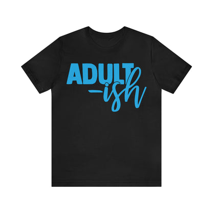 Adult-ish T-Shirt