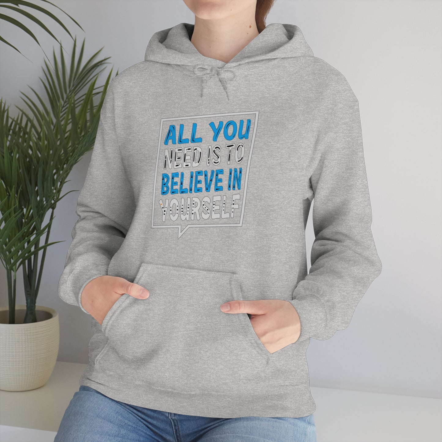 All You Need is To Believe In Yourself Hoodie