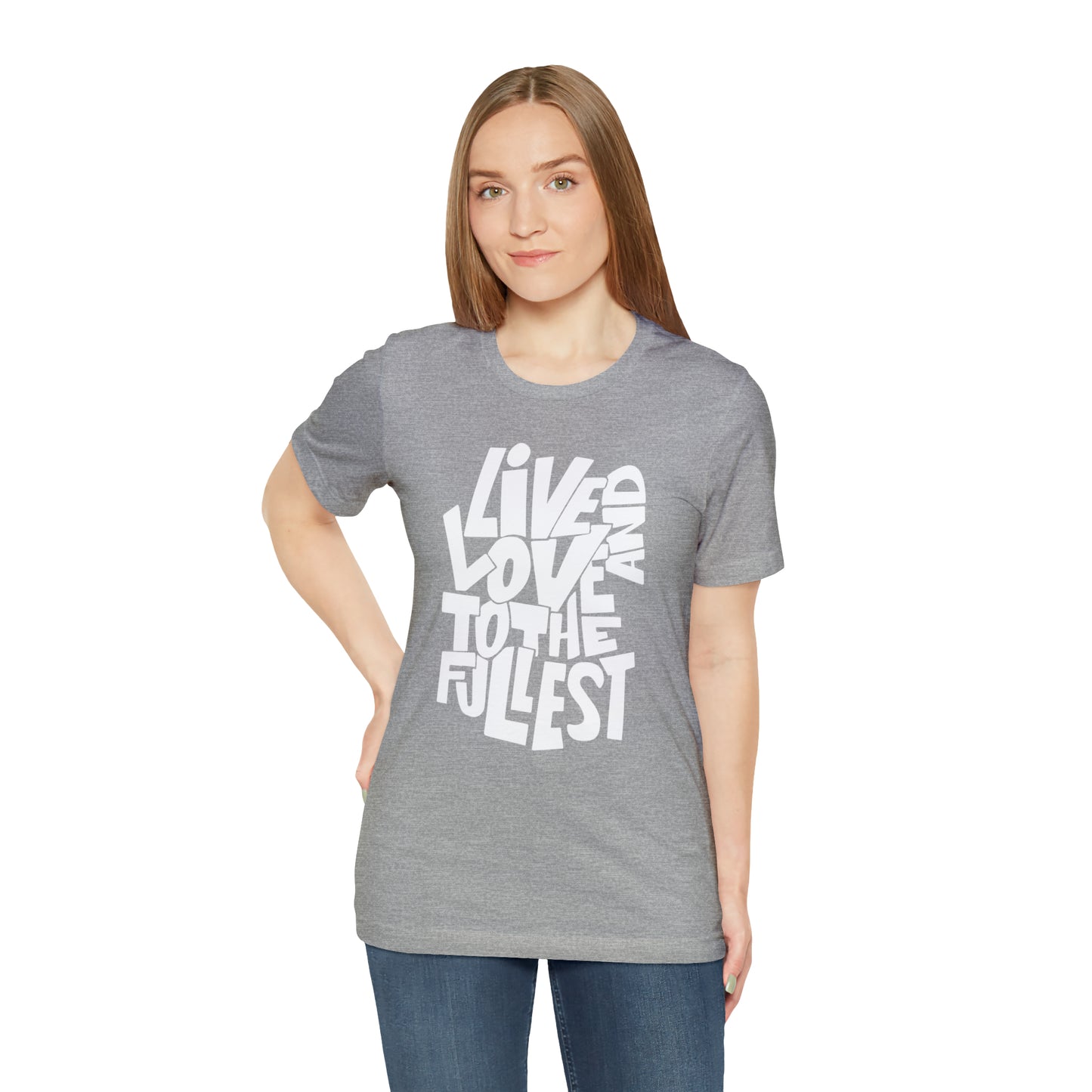 Live and love to the fullest T-Shirt