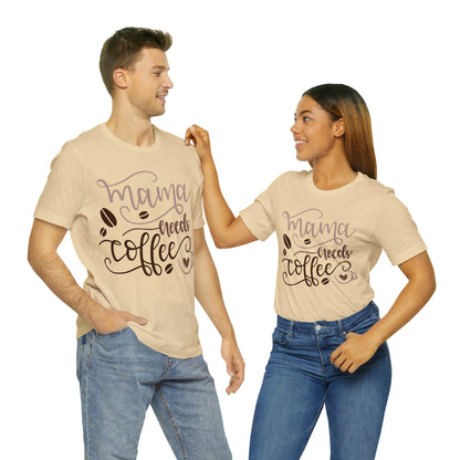 Mama_needs_coffee T-Shirt