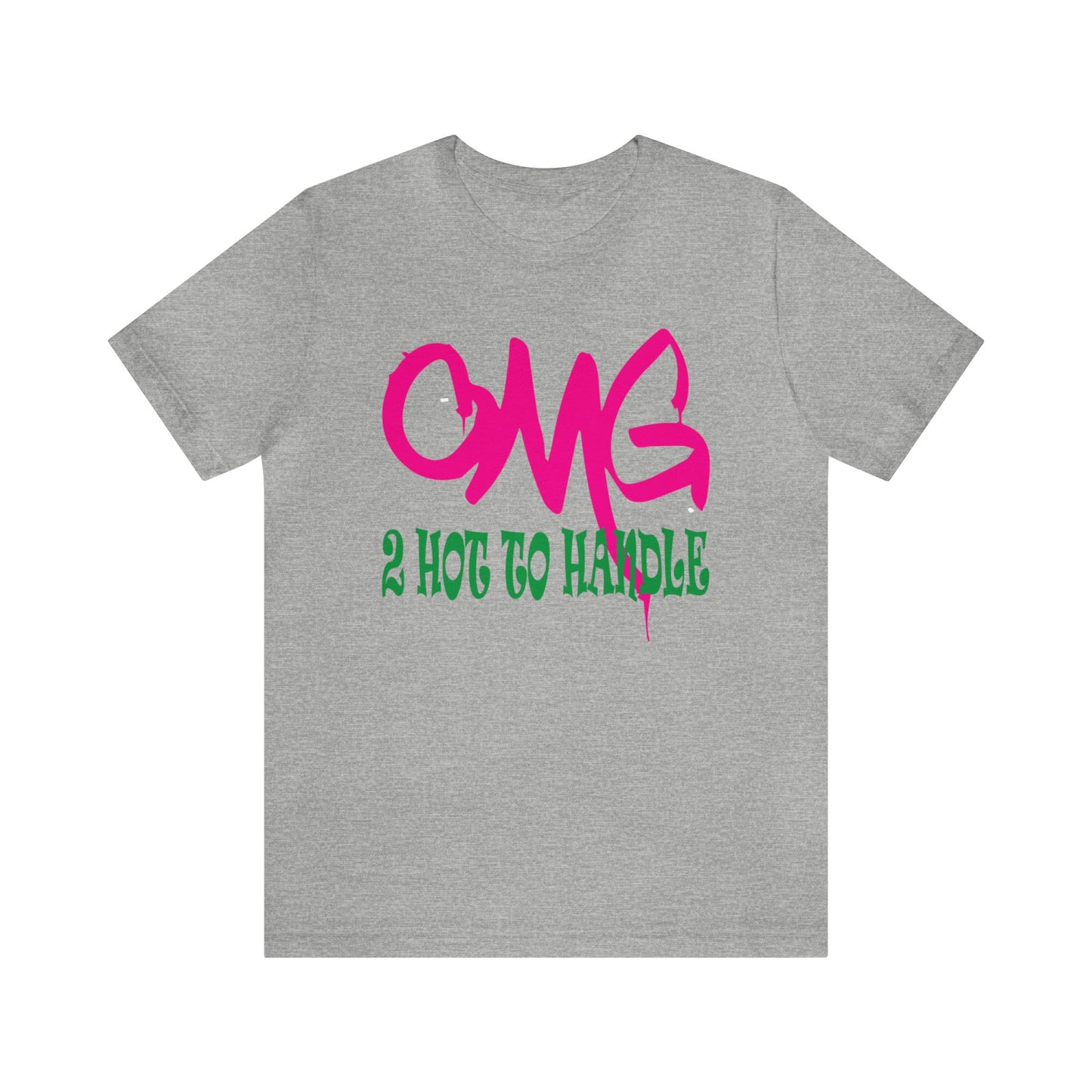 Oh my god too hot to handle T-Shirt