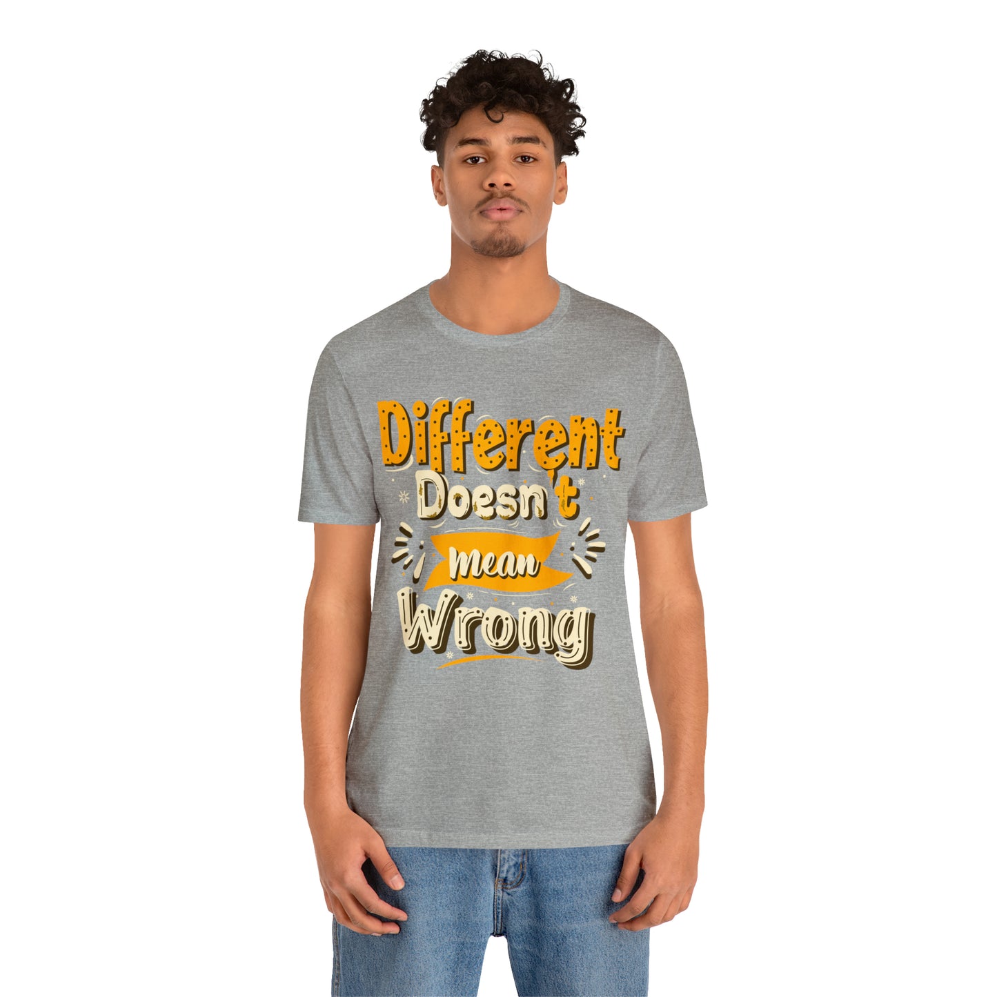 Different Doesn't Mean Wrong T-Shirt