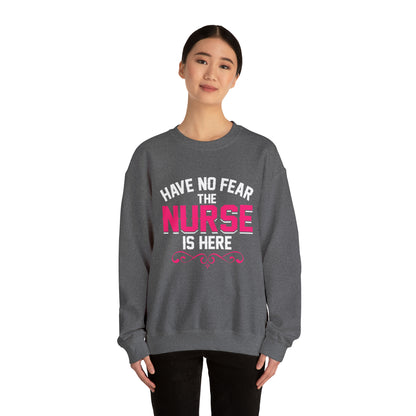 Have no fear the Nurse is here Crewneck Sweatshirt