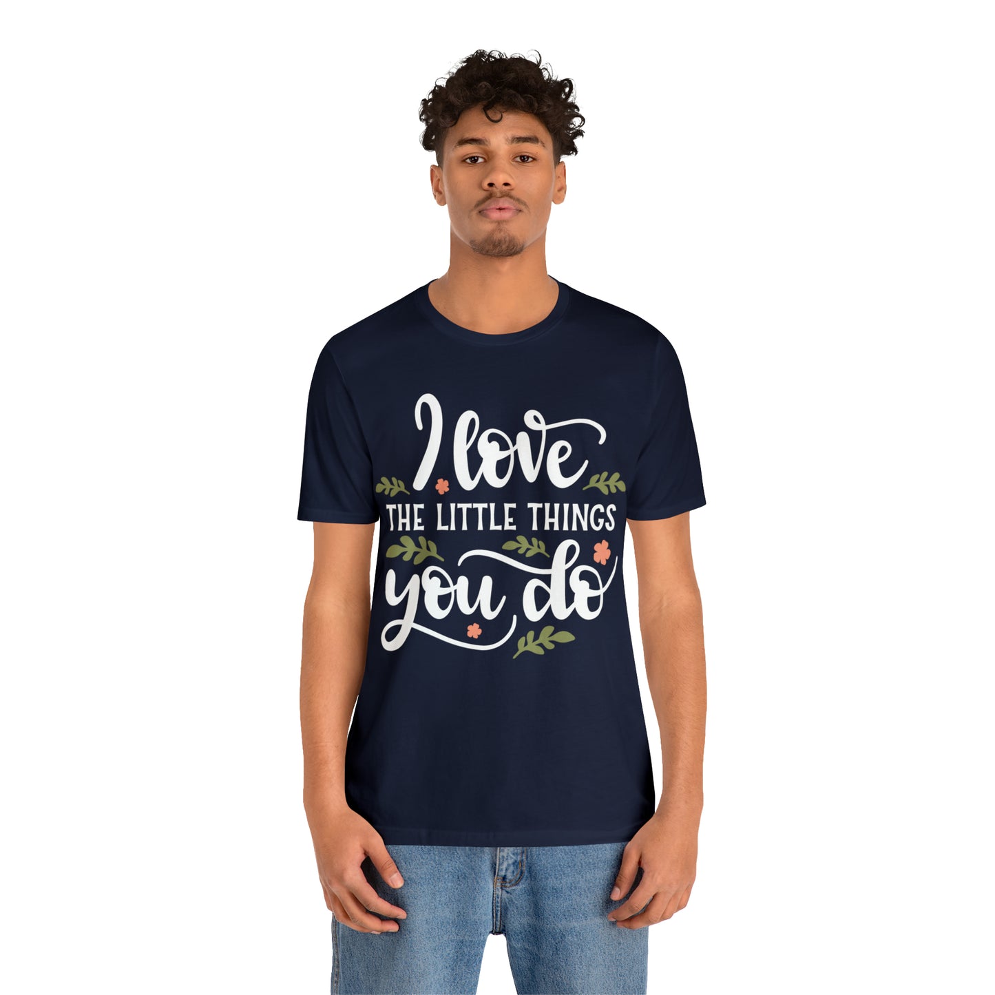 I_love_the_little_things_you_do T-Shirt