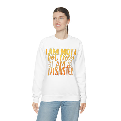 I Am Not A Hot Mess I Am A Disaster Crewneck Sweatshirt