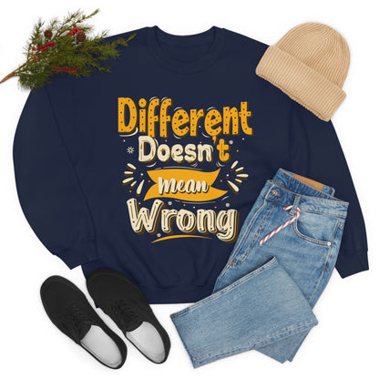 Different Doesn't Mean Wrong Crewneck Sweatshirt