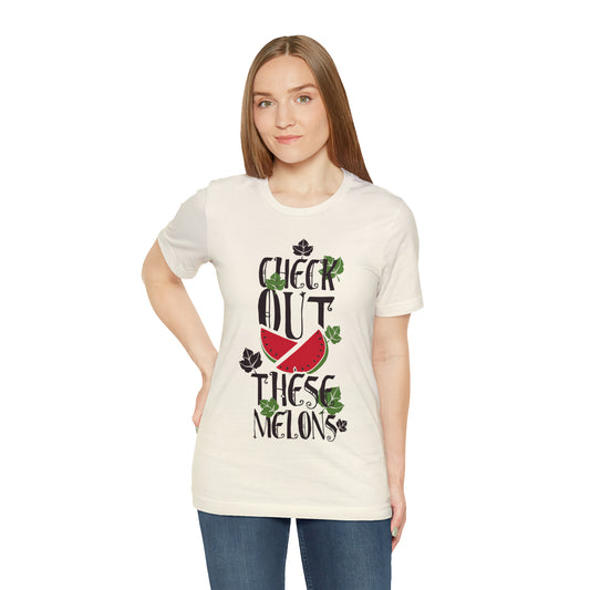 Check Out These Melons T-Shirt