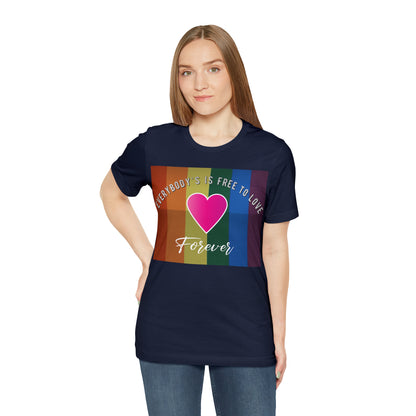 Everybody's Is Free To Love T-Shirt