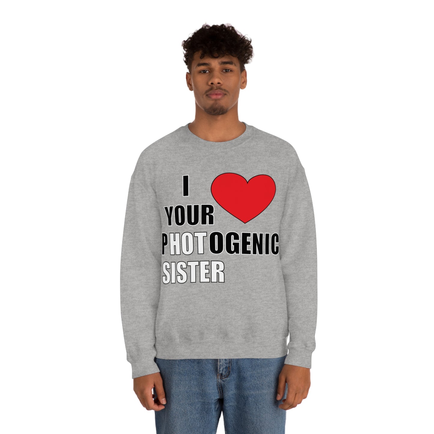 I love your pHOTogenic sister Crewneck Sweatshirt