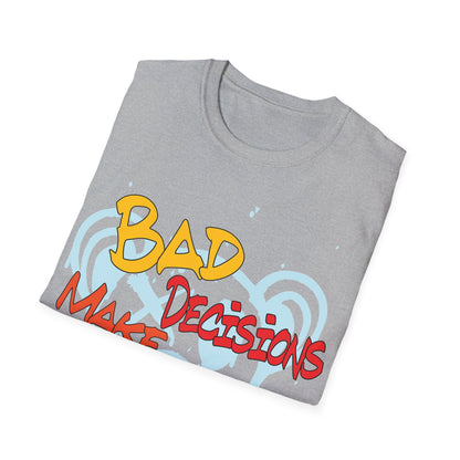 Bad decisions make good stories T-Shirt