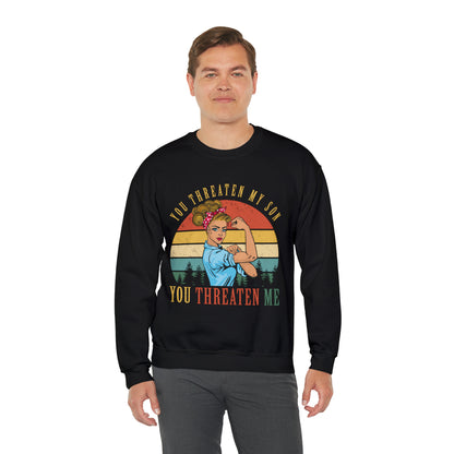 Threaten my son You threaten me Crewneck Sweatshirt