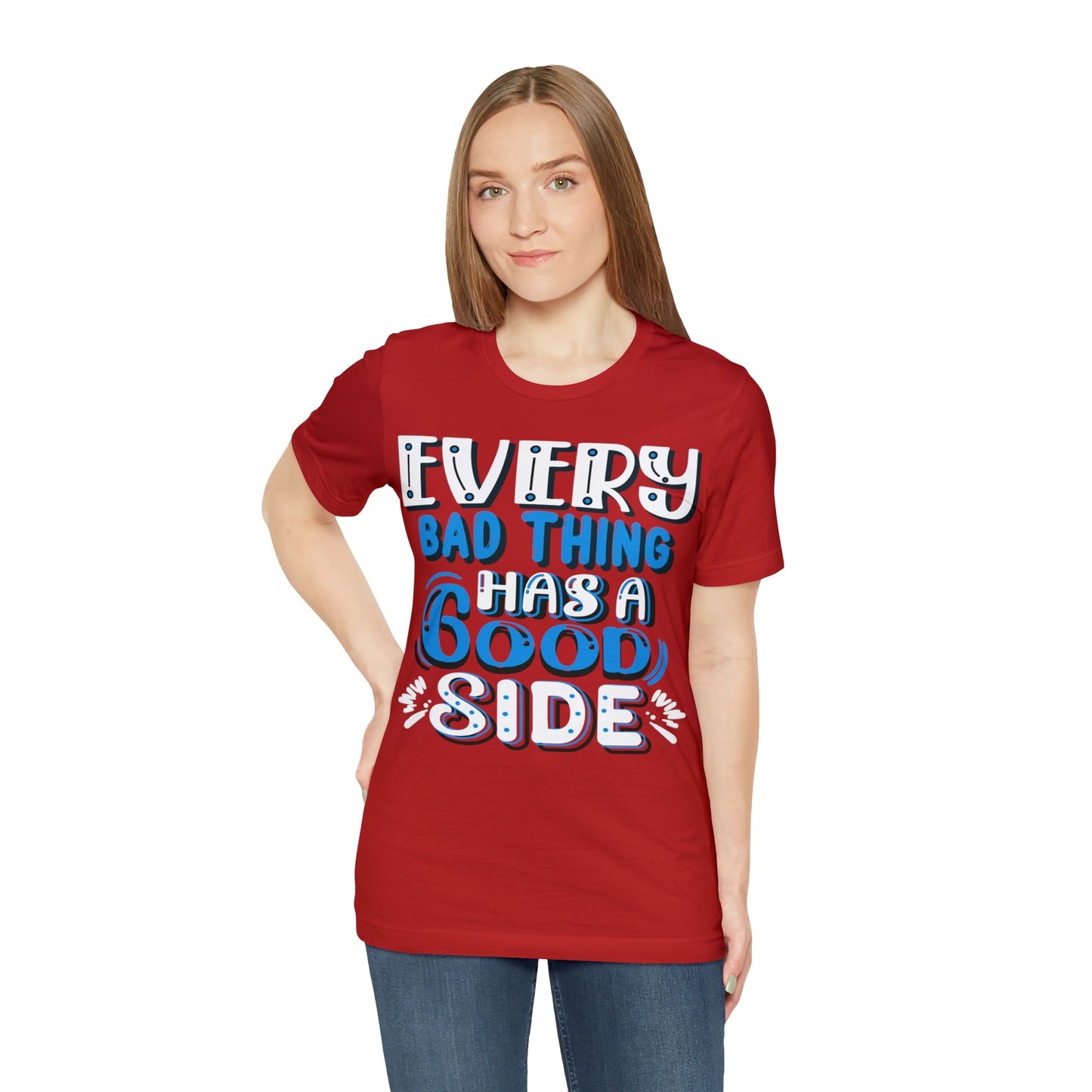 Every Bad Thing Has A Good Side T-Shirt