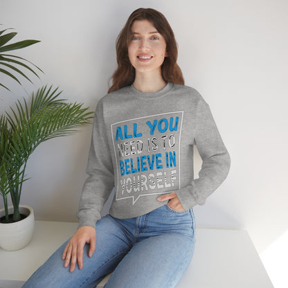 All You Need is To Believe In Yourself Crewneck Sweatshirt