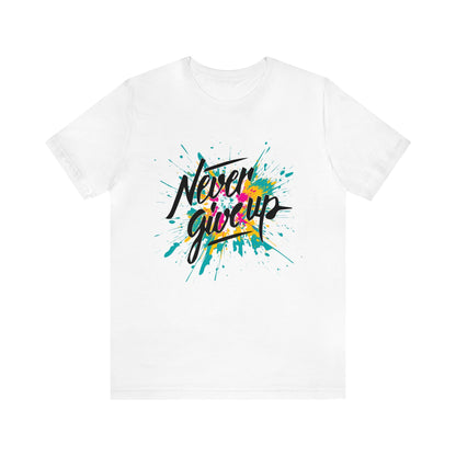 Never give up T-Shirt