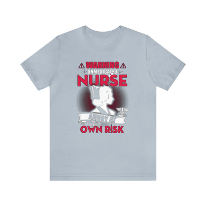 Unmedicated nurse T-Shirt