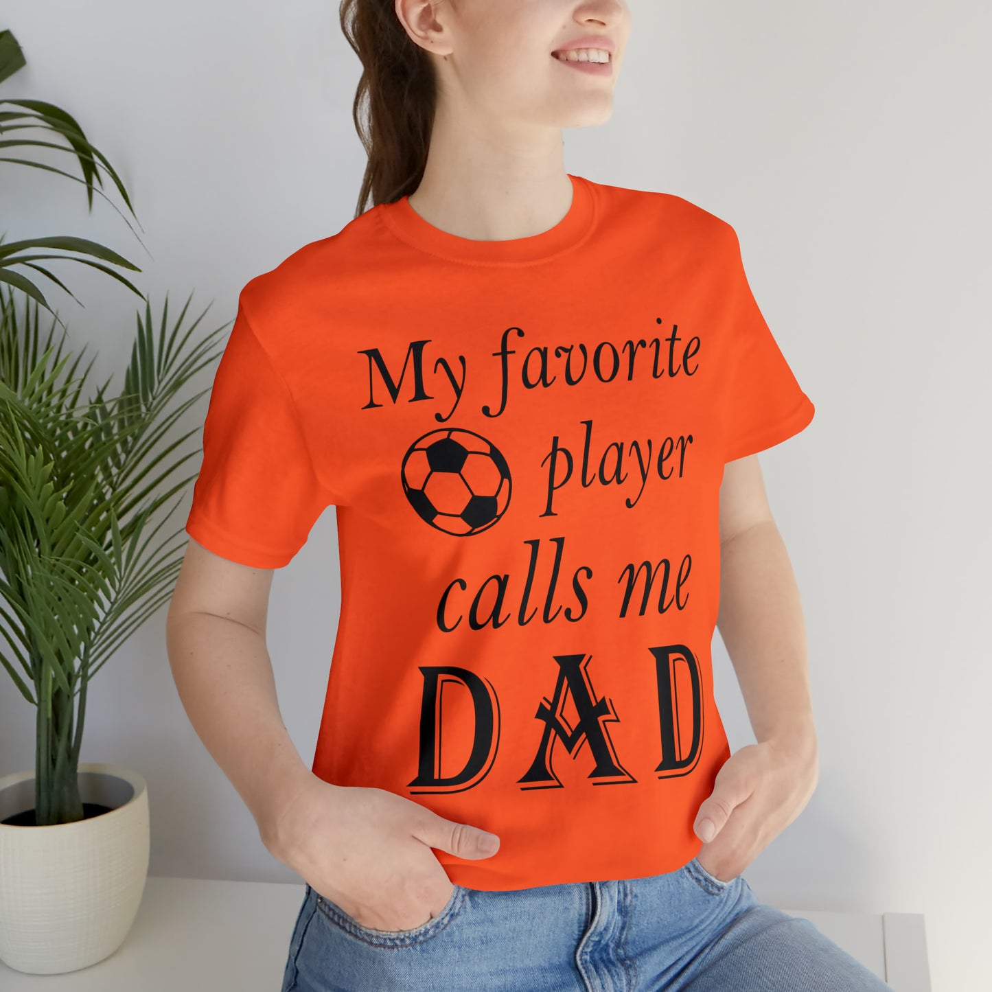 My Favorite Soccer Player Calls Me Dad T-Shirt