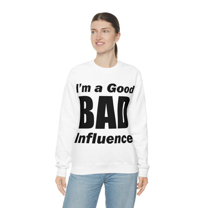 I'm a good bad influence Crewneck Sweatshirt