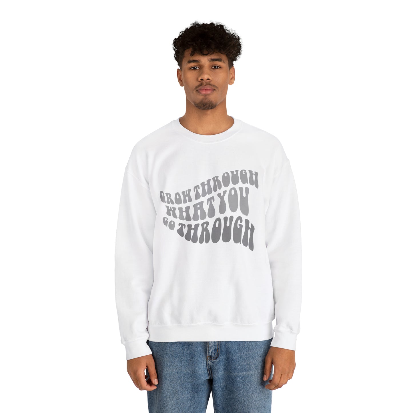 Grow Through What You go Through! Crewneck Sweatshirt