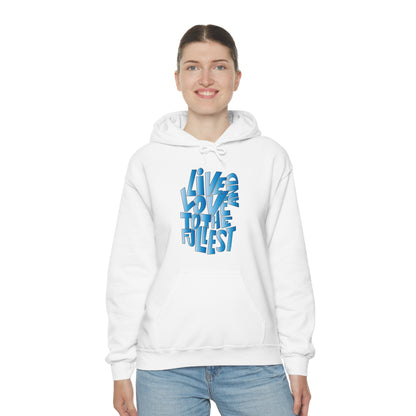 Live and love to the fullest 3 Hoodie