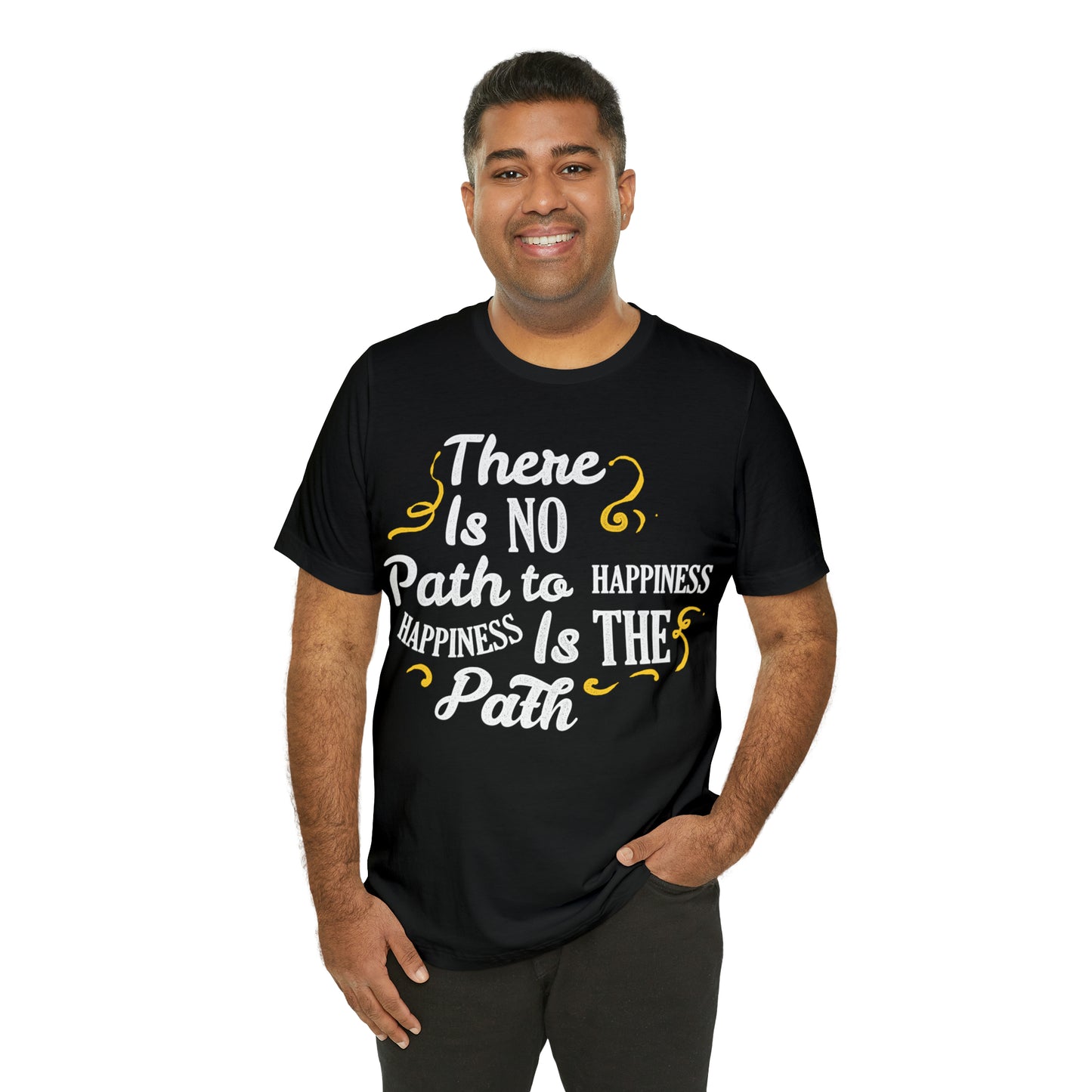 There Is No Path To Happiness T-Shirt