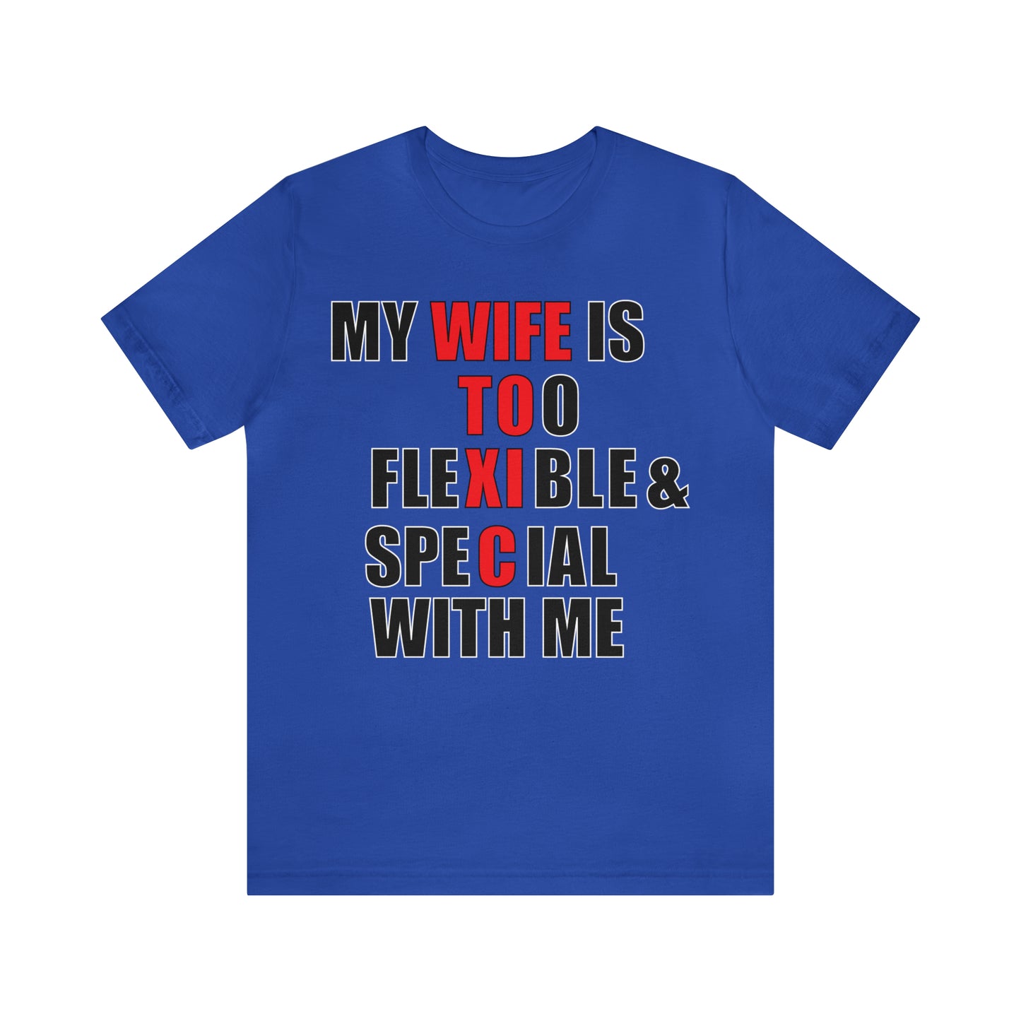 My wife is toxic-flexible & special T-Shirt