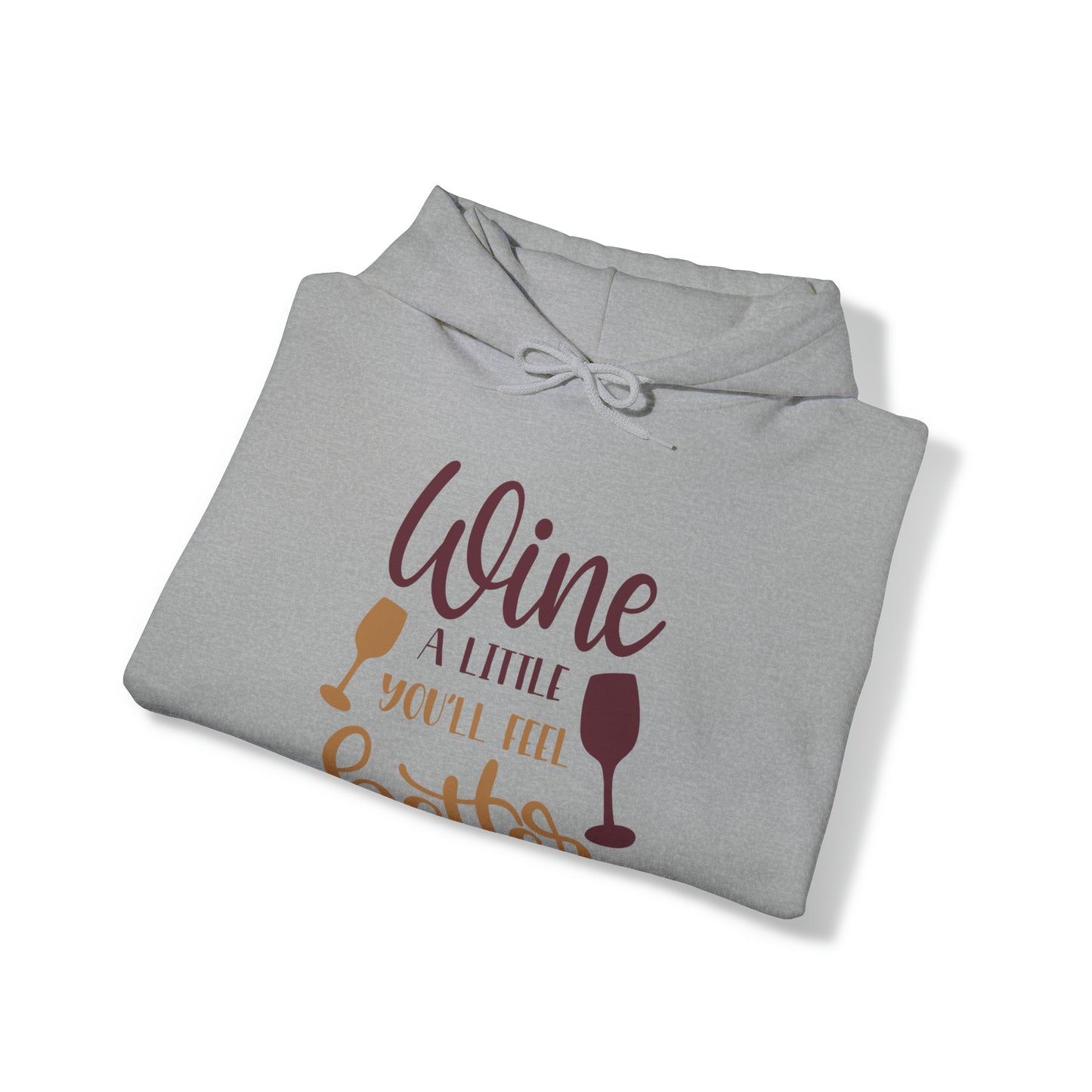 Wine a little it will make you feel better Hoodie