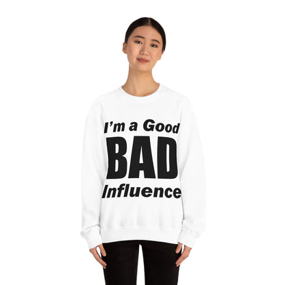 I'm a good bad influence Crewneck Sweatshirt