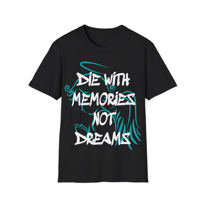 Don't die with memories die with dreams T-Shirt