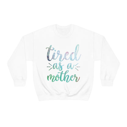 Tired as a mother Crewneck Sweatshirt