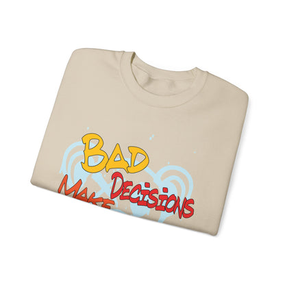 Bad decisions make good stories Crewneck Sweatshirt