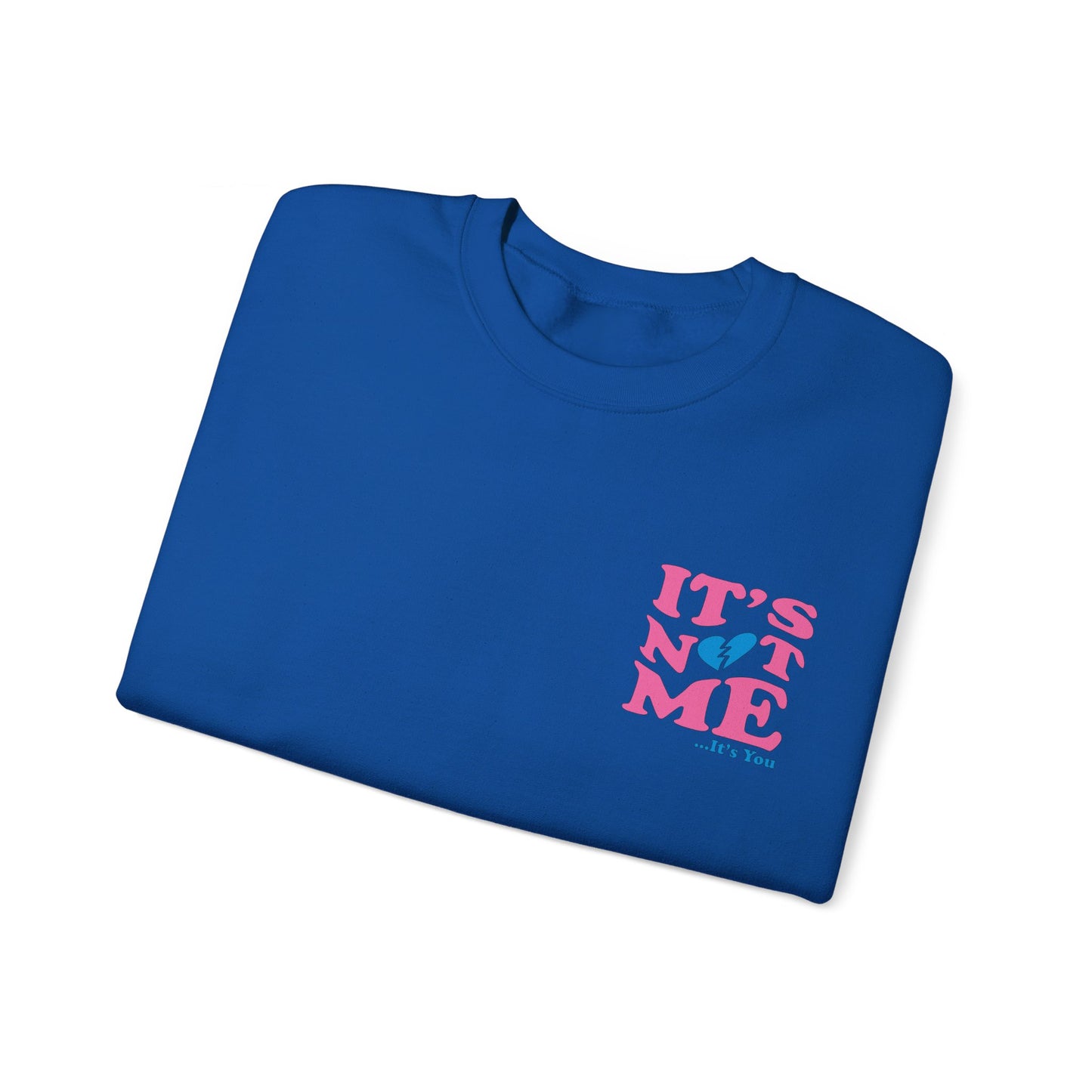 It's not me It's you Crewneck Sweatshirt