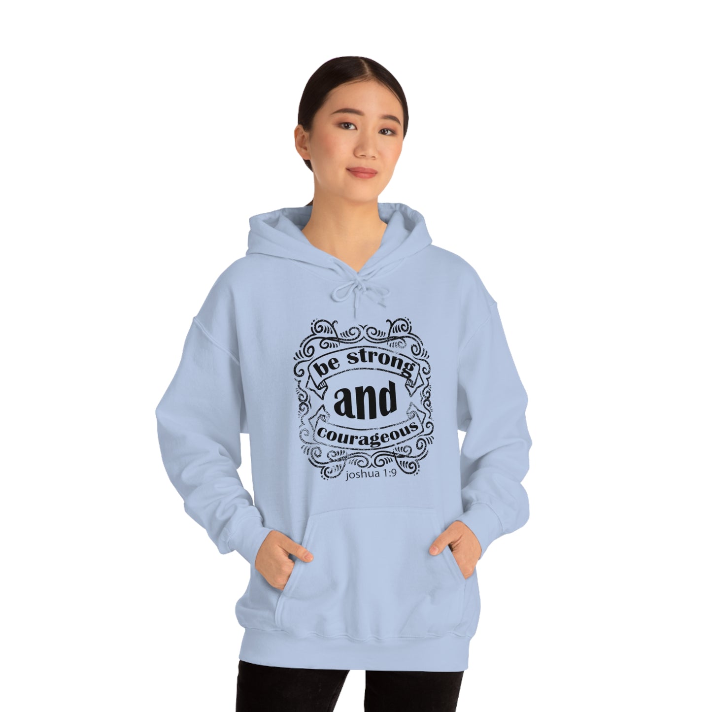 Be Strong and Courageous Joshua 1:9 Hoodie