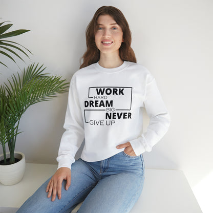 Work hard Dream big never give up Crewneck Sweatshirt