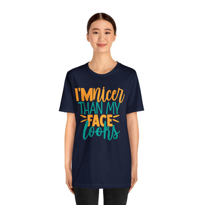 I'm Nicer Than My Face Looks T-Shirt