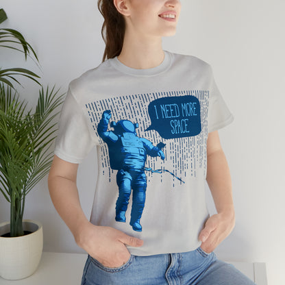 I need more -Space T-Shirt