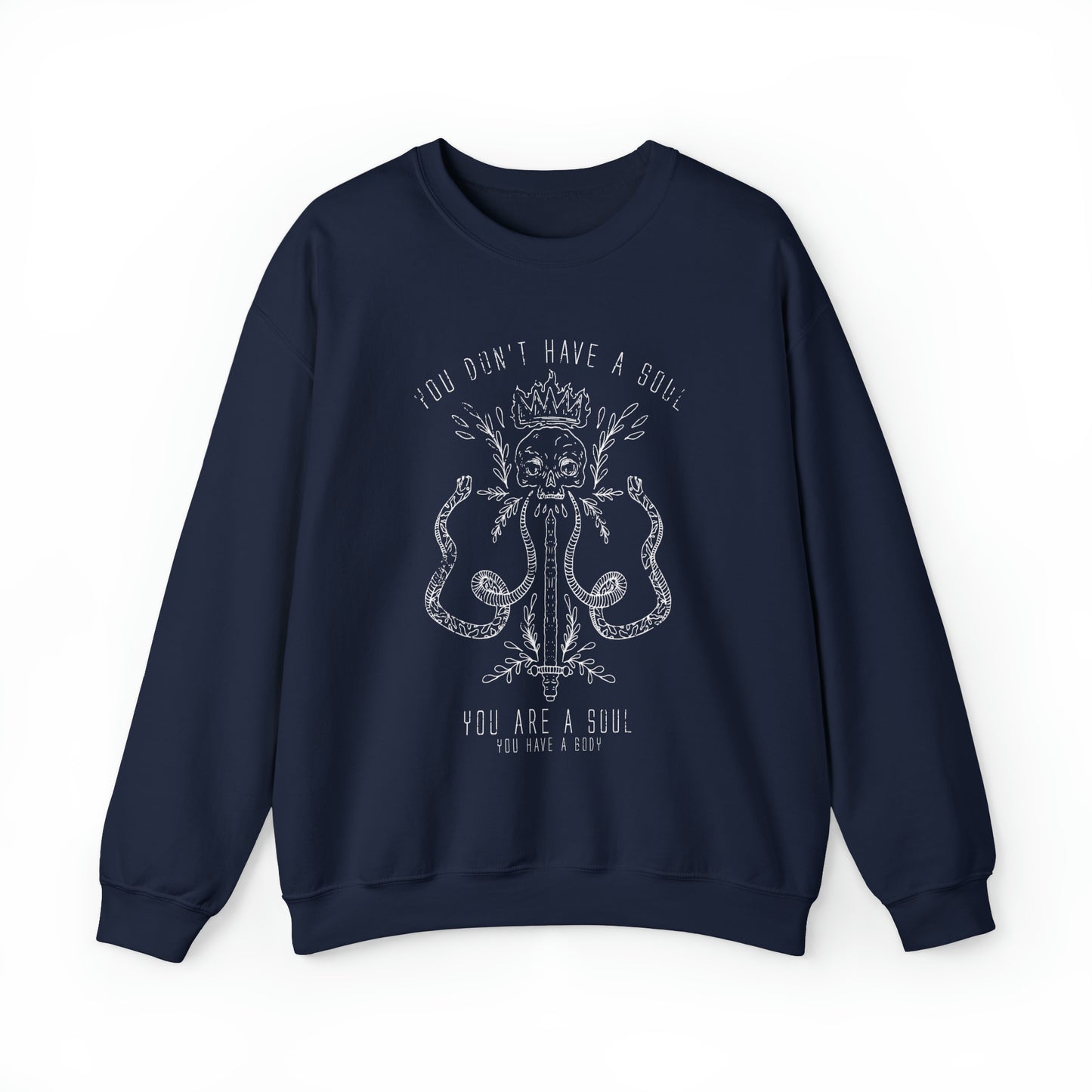 You Don't Have a Soul You are a Soul Crewneck Sweatshirt