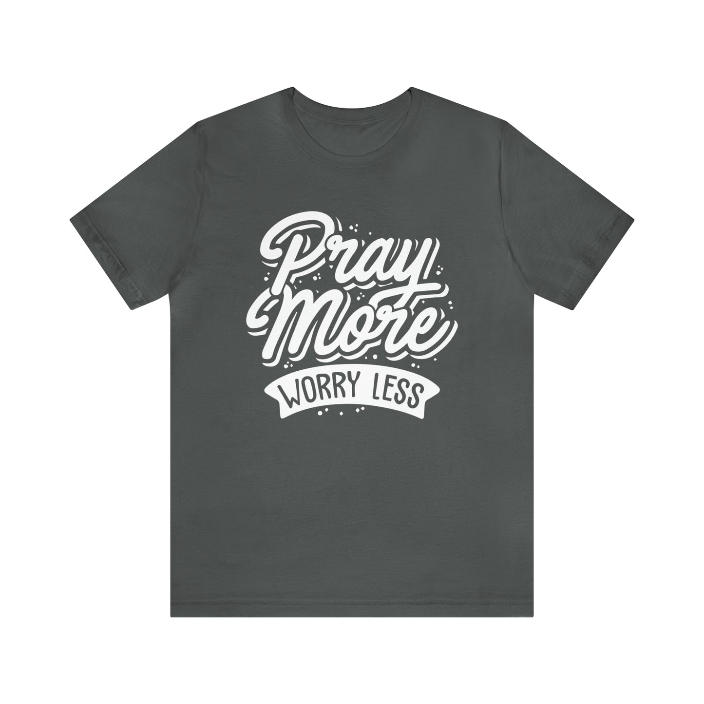 Pray more worry less T-Shirt