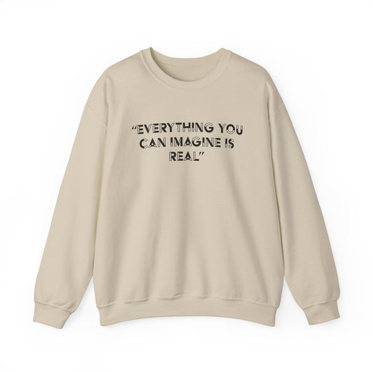 Everything you can imagine is real Crewneck Sweatshirt