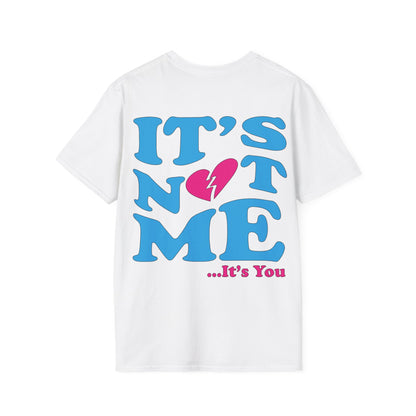 It's not me It's you T-Shirt