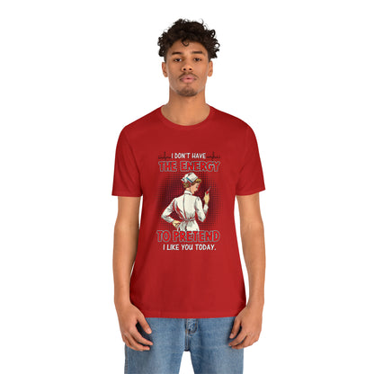 The energy to pretend nurse T-Shirt