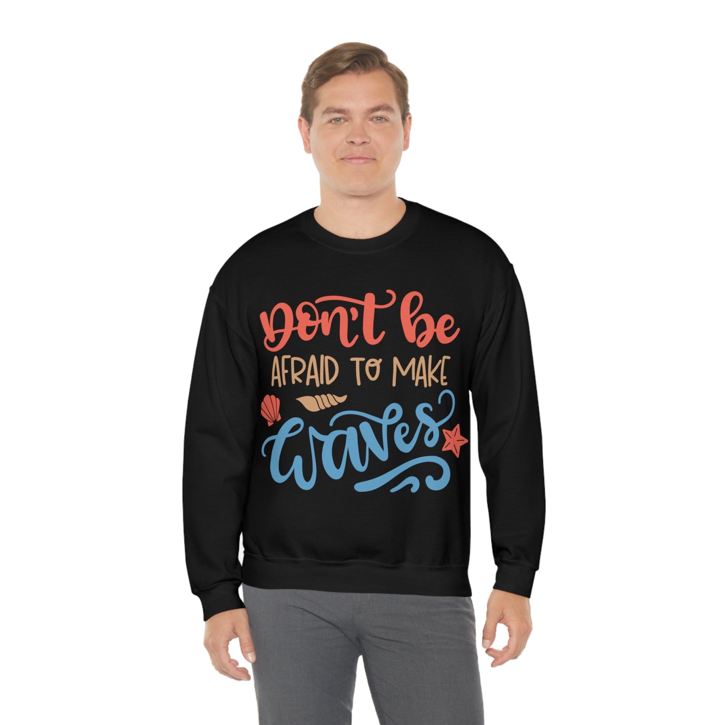 Dont_be_afraid_to_make_waves Crewneck Sweatshirt