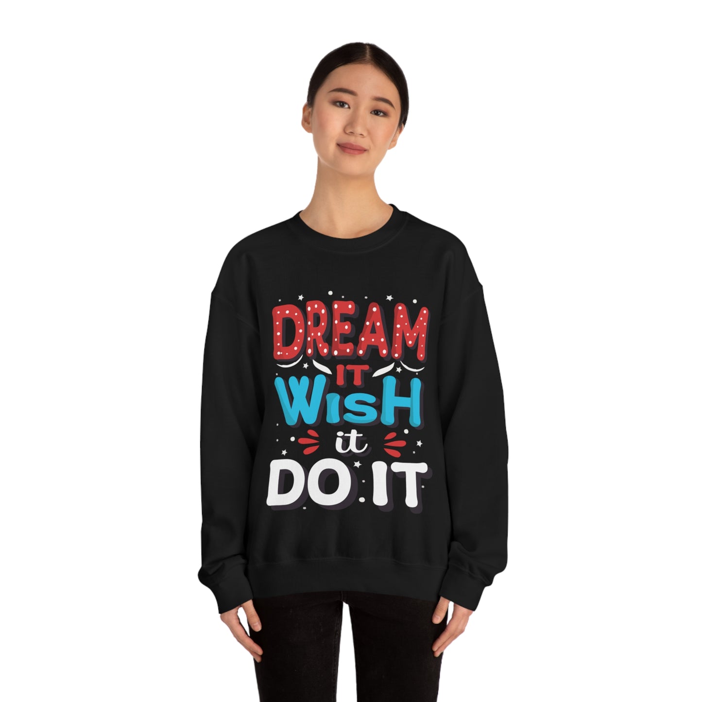 Dream It Wish It Do It Crewneck Sweatshirt