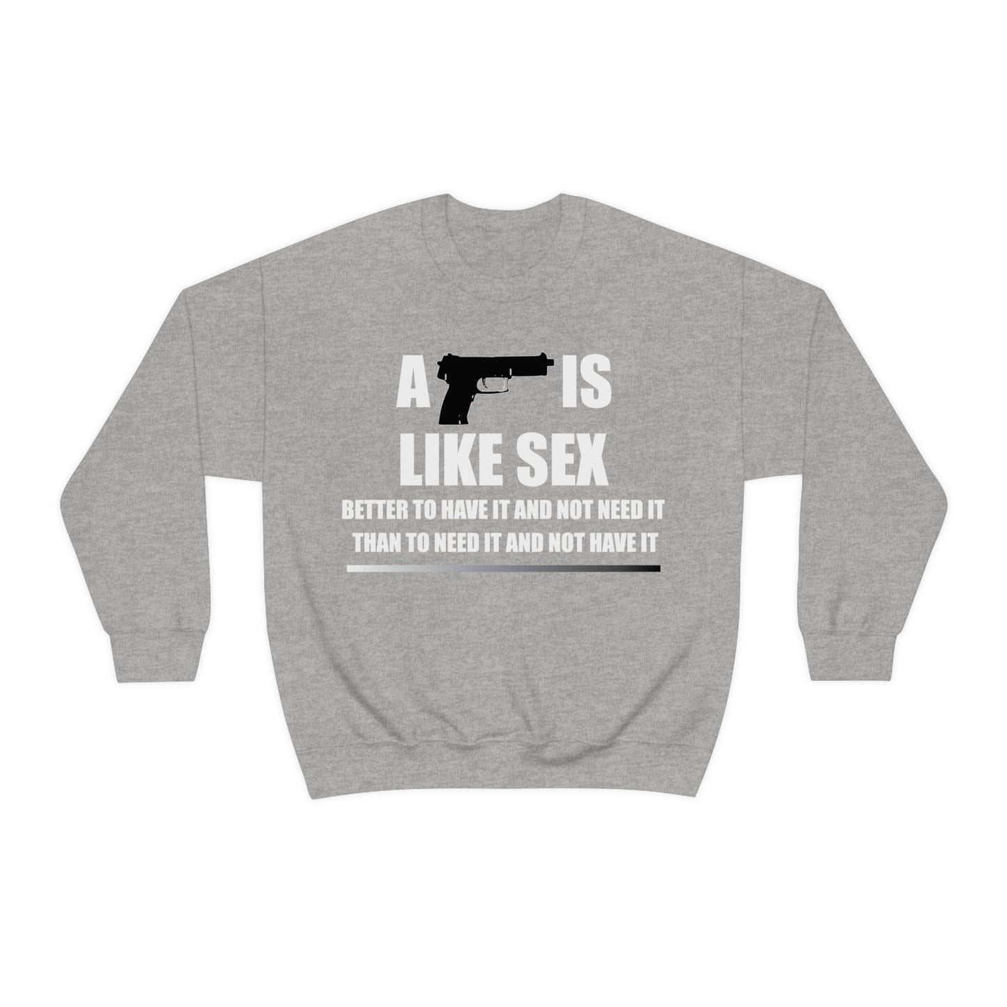 A Gun is Like Sex Crewneck Sweatshirt