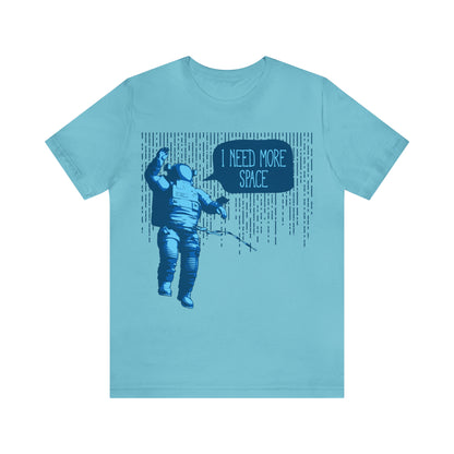 I need more -Space T-Shirt