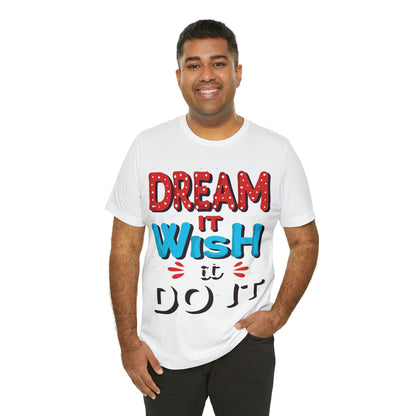 Dream It Wish It Do It T-Shirt