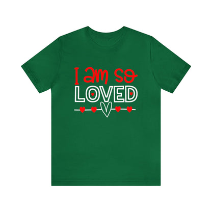 I am So Loved T-Shirt