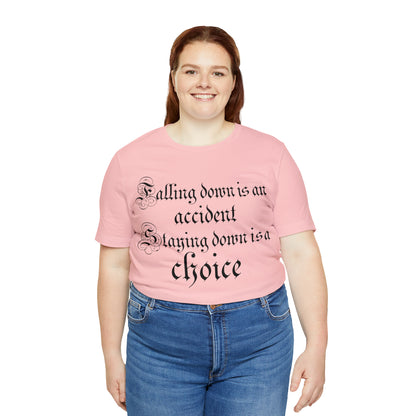 Falling Down is an Accident Staying Down Is A Choice T-Shirt