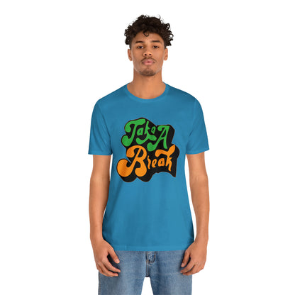 Take a break Unisex Tee shirt