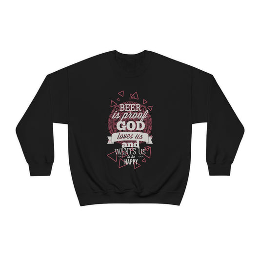 Beer Is Proof God Loves Us Crewneck Sweatshirt